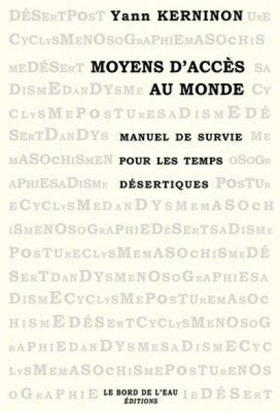 Moyens d'accès au monde : manuel de survie pour les temps désertiques