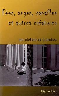 Fées, anges, canailles & autres créatures des ateliers de Lombez : prix du jeune écrivain des ateliers de Lombez