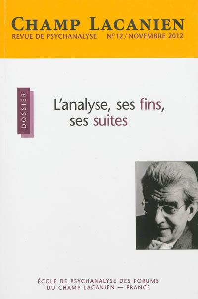 Champ lacanien, n° 12. L'analyse, ses fins, ses suites