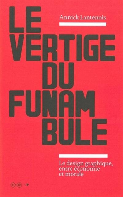 Le vertige du funambule : le design graphique entre économie et morale