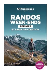 Randos week-ends : refuges et lieux d'exception