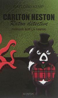 Carlton Heston : raton détective. Vol. 1. Panique sur la Tamise