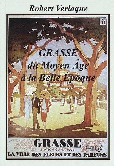 Grasse du Moyen Age à la Belle Epoque