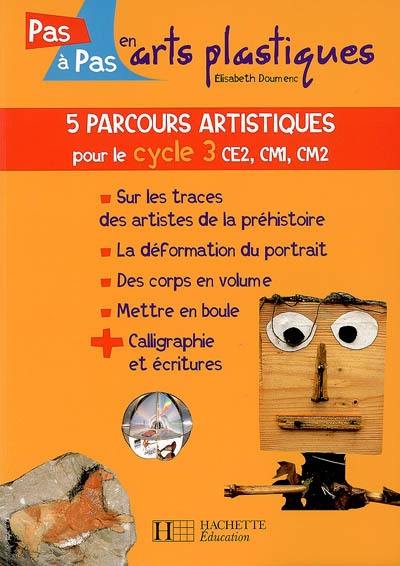 5 parcours artistiques pour le cycle 3, CE2, CM1, CM2