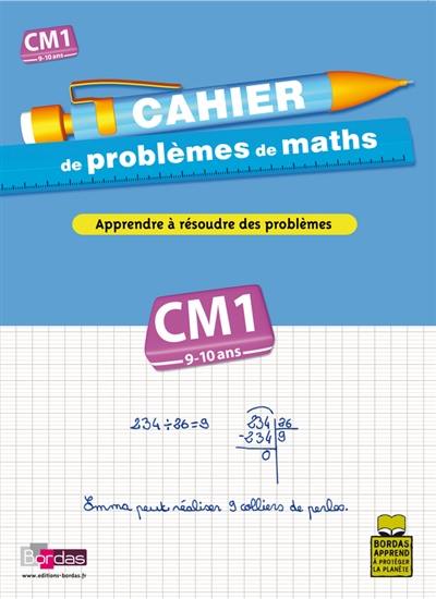 Cahier de problèmes de maths, cours moyen, CM1, 9-10 ans : apprendre à résoudre des problèmes