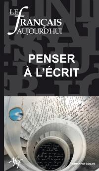 Français aujourd'hui (Le), n° 174. Penser à l'écrit