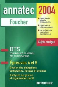 BTS comptabilité et gestion des organisations : épreuves 4 et 5 : gestion des obligations comptables, fiscales et sociales, analyse de gestion et organisation du SI