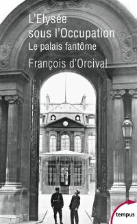 L'Elysée sous l'Occupation : le palais fantôme