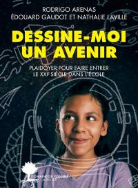 Dessine-moi un avenir : plaidoyer pour faire entrer le XXIe siècle dans l'école