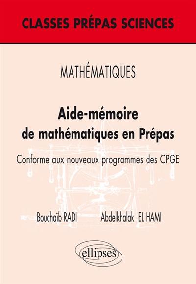 Aide-mémoire de mathématiques en prépas : conforme aux nouveaux programmes des CPGE