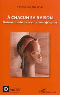 A chacun sa raison : raison occidentale et raison africaine