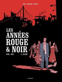 Les années rouge & noir. Vol. 2. Alain : 1946-1951