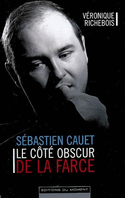 Sébastien Cauet : le côté obscur de la farce