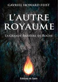 L'autre royaume. La grande barrière de roche