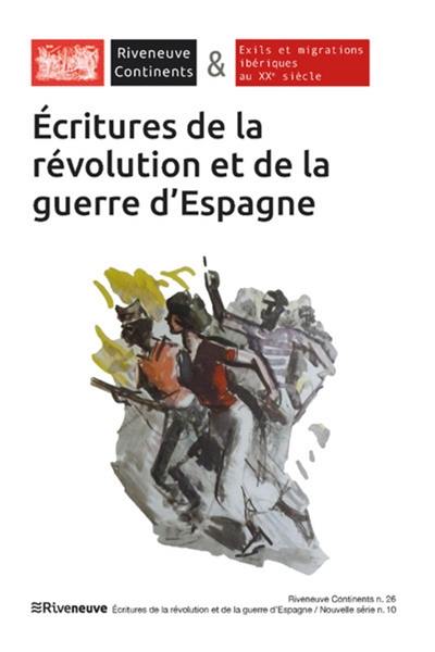 Riveneuve Continents, n° 26-27. Ecritures de la révolution et de la guerre d'Espagne