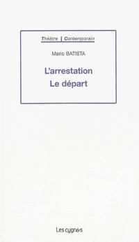 L'arrestation. Le départ