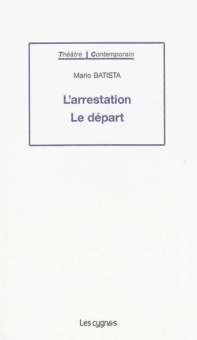 L'arrestation. Le départ