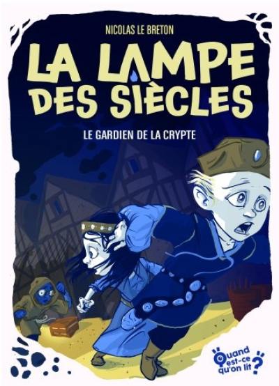 La lampe des siècles. Vol. 3. Le gardien de la crypte