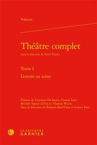 Théâtre complet. Vol. 1. L'entrée en scène