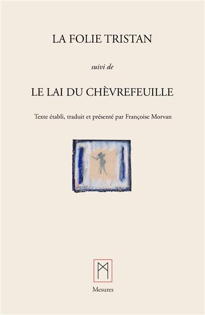 La Folie Tristan : Suivi de Le Lai de Chèvrefeuille