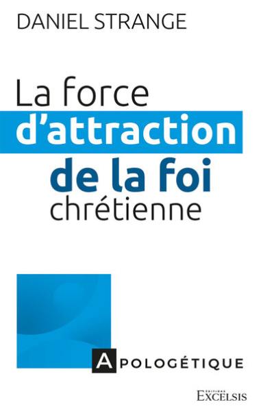 La force d'attraction de la foi chrétienne : repérer les points de contact entre les aspirations de notre culture et l'Evangile