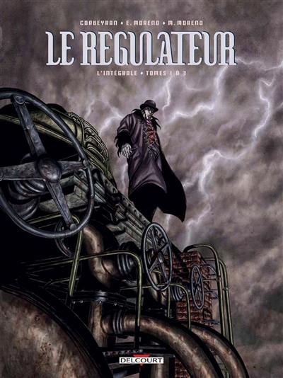 Le régulateur : l'intégrale. Vol. 1. Tomes 1 à 3