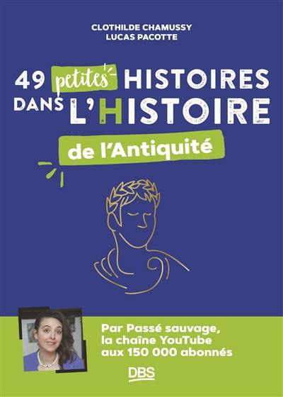 49 petites histoires dans l'histoire de l'Antiquité