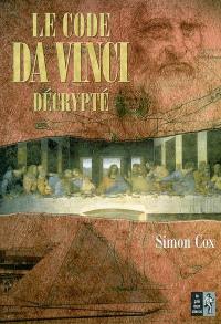 Le code Da Vinci décrypté : le guide non autorisé