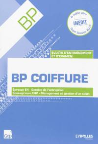 BP coiffure : sujets d'entraînement et d'examen : épreuve E4 gestion de l'entreprise, sous-épreuve E42 management et gestion d'un salon, 6 sujets zéro session 2013