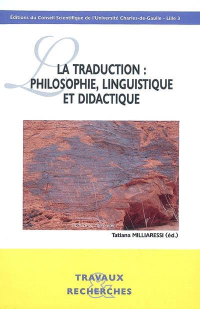 La traduction : philosophie, linguistique et didactique