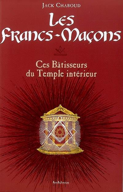 Les francs-maçons : ces bâtisseurs du temple intérieur