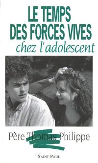 Le Temps des forces vives chez l'adolescent