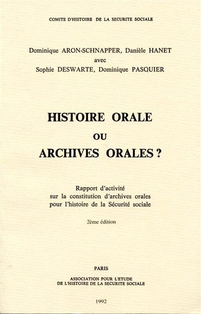 Histoire orale ou Archives orales ? : rapport d'activité sur la constitution d'Archives orales pour l'Histoire de la Sécurité sociale