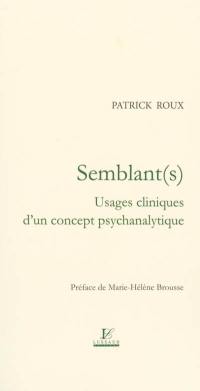 Semblant(s) : usages cliniques d'un concept psychanalytique