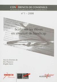 Conférences de consensus. Vol. 1. Scolariser les élèves en situation de handicap