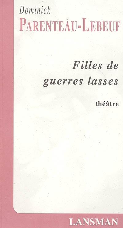 Filles de guerres lasses : théâtre