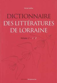 Dictionnaire des littératures de Lorraine. Vol. 2. J-Z