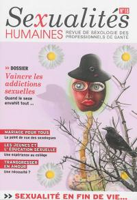 Sexualités humaines : revue de sexologie des professionnels de santé, n° 18. Vaincre les addictions sexuelles : quand le sexe envahit tout...