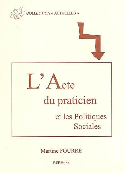 L'acte du praticien et les politiques sociales