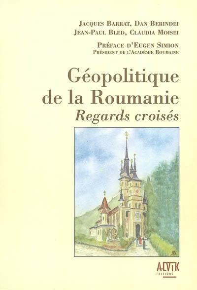 Géopolitique de la Roumanie : regards croisés