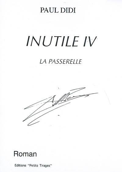 Inutile. Vol. 4. La passerelle