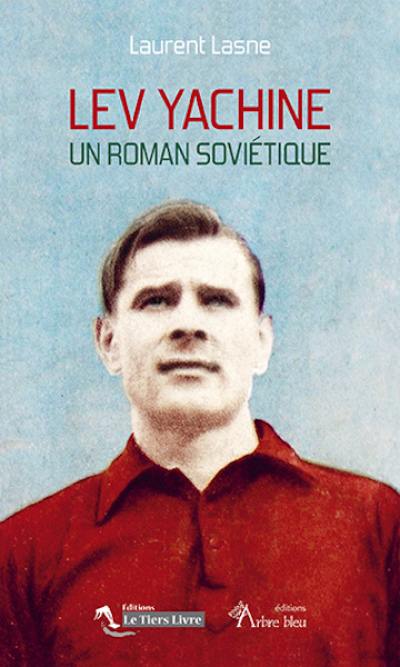 Lev Yachine : un roman soviétique