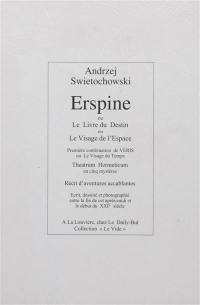 Erspine ou Le livre du destin ou Le visage de l'espace : première continuation de Veris ou Le visage du temps : theatrum hermeticum en cinq mystères