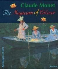 Claude Monet The Magician of Colour (Adventures in Art)