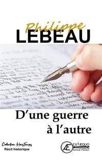 D'une guerre à l'autre : récit historique