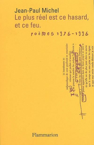 Le plus réel est ce hasard, et ce feu. Vol. 1. Cérémonies et sacrifices, 1976-1996