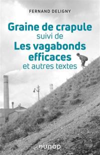 Graine de crapule. Les vagabonds efficaces : et autres textes