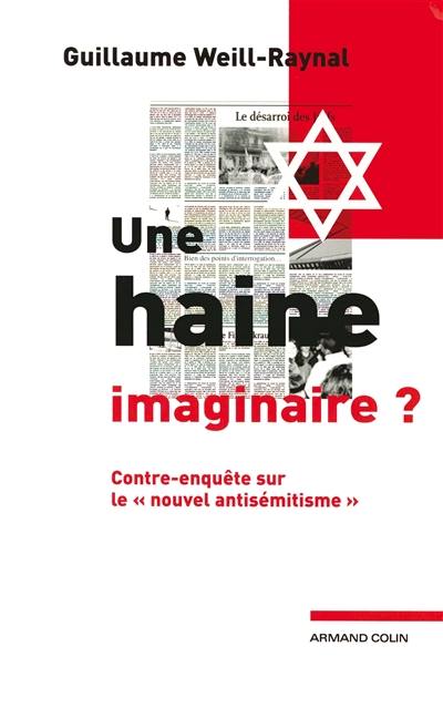 Une haine imaginaire : contre-enquête sur le nouvel antisémitisme