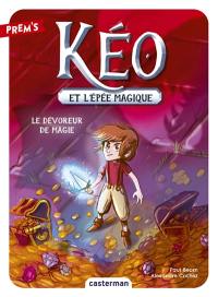 Kéo et l'épée magique. Vol. 2. Le dévoreur de magie