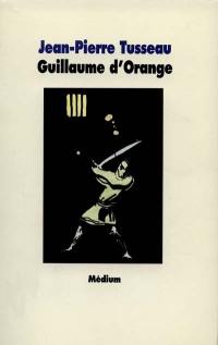 Les exploits héroïques de Guillaume d'Orange